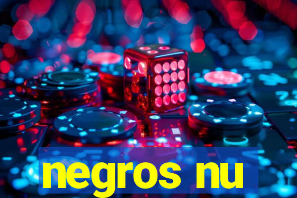 negros nu